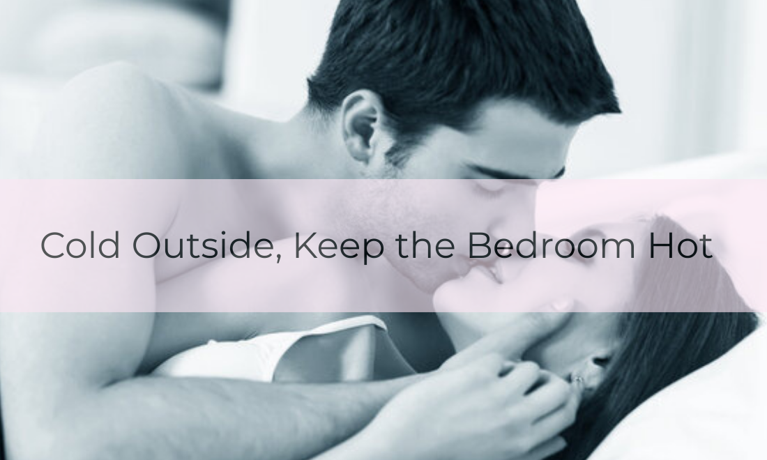 Cold Outside, Keep the Bedroom Hot