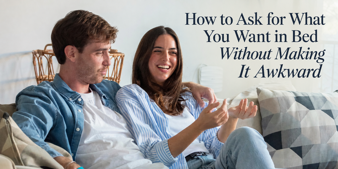 How to Ask for What You Want in Bed Without Making It Awkward