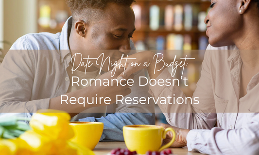 Date Night on a Budget: Romance Doesn’t Require Reservations