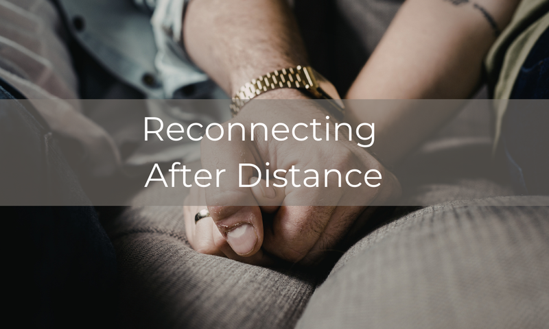 Reconnecting After Distance